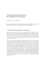 Computational Learning Theory for Artificial Neural Networks Martin Anthony and Norman Biggs Department of Statistical and Mathematical Sciences, London School of Economics and Political Science, Houghton St., London WC2