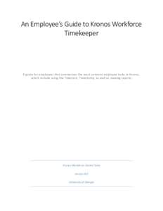 An Employee’s Guide to Kronos Workforce Timekeeper A guide for employees that summarizes the most common employee tasks in Kronos, which include using the Timecard, Timest amp, as well as viewing reports
