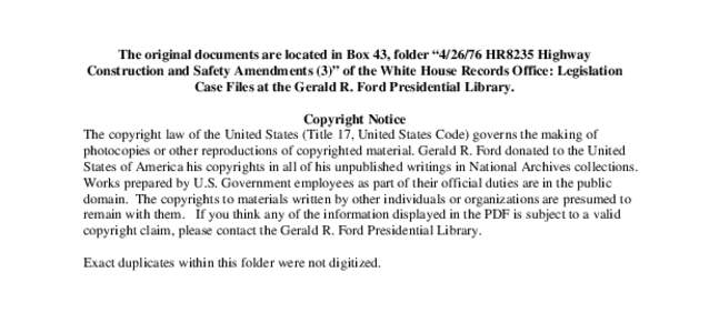 The original documents are located in Box 43, folder “[removed]HR8235 Highway Construction and Safety Amendments (3)” of the White House Records Office: Legislation Case Files at the Gerald R. Ford Presidential Librar