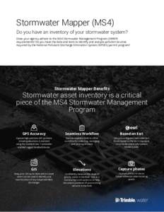 Stormwater Mapper (MS4) Do you have an inventory of your stormwater system? Does your agency adhere to the MS4 Stormwater Management Program (SWMP) requirements? Do you have the data and tools to identify and analyze pol