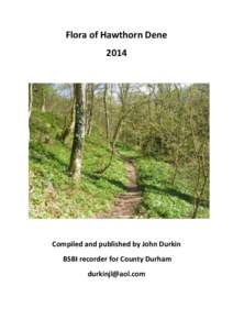 Flora of Hawthorn Dene 2014 Compiled and published by John Durkin BSBI recorder for County Durham 