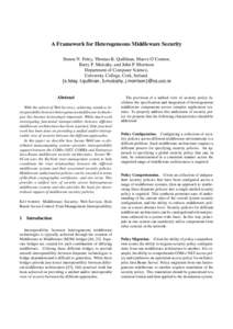 A Framework for Heterogeneous Middleware Security Simon N. Foley, Thomas B. Quillinan, Maeve O’Connor, Barry P. Mulcahy, and John P. Morrison Department of Computer Science, University College, Cork, Ireland. s.foley, 