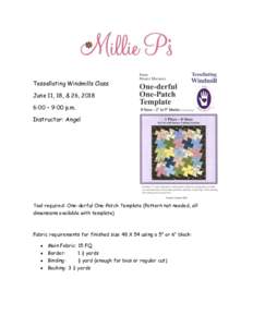 Tessellating Windmills Class June 11, 18, & 26, 2018 6:00 – 9:00 p.m. Instructor: Angel  Tool required: One-derful One-Patch Template (Pattern not needed, all