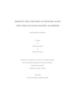 IMPROVING THE UNIFICATION OF SOFTWARE CLONES USING TREE AND GRAPH MATCHING ALGORITHMS Giri Panamoottil Krishnan  A thesis