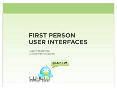 FIRST PERSON USER INTERFACES LUKE WROBLEWSKI CHIFOO PORTLAND 2011  @LUKEW