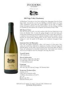 2013 Napa Valley Chardonnay At Duckhorn Vineyards, we have been making wine using grapes from the finest Napa Valley vineyards for over 35 years. Building on this rich history, our Napa Valley Chardonnay comes from the c