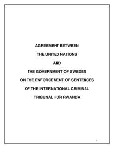 AGREEMENT BETWEEN THE UNITED NATIONS AND THE GOVERNMENT OF SWEDEN ON THE ENFORCEMENT OF SENTENCES OF THE INTERNATIONAL CRIMINAL
