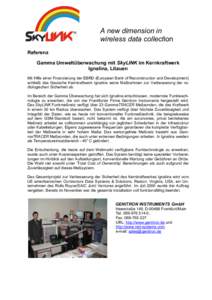 A new dimension in wireless data collection Referenz Gamma Umweltüberwachung mit SkyLINK im Kernkraftwerk Ignalina, Litauen Mit Hilfe einer Finanzierung der EBRD (European Bank of Reconstruction and Development)