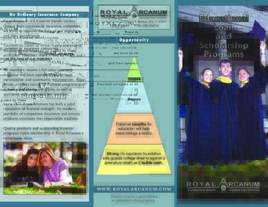 No Ordinar y Insurance Company  Royal Arcanum is a fraternal benefit society. Unique from commercial insurance companies, we exist to improve the lives of our members and their beneficiaries.