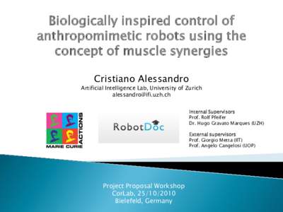Biologically inspired control of anthropomimetic robots using the concept of muscle synergies Cristiano Alessandro  Artificial Intelligence Lab, University of Zurich