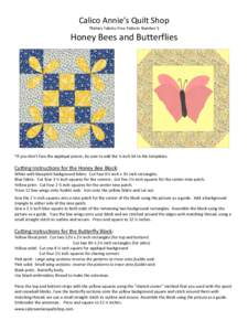 Calico Annie’s Quilt Shop Thirties Fabrics Free Pattern Number 5 Honey Bees and Butterflies  *if you don’t fuse the appliqué pieces, be sure to add the ¼ inch SA to the templates.