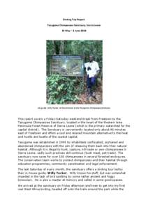 Birding Trip Report Tacugama Chimpanzee Sanctuary, Sierra Leone 31 May – 1 June 2014 My guide, Willy Tucker, at the entrance to the Tacugama Chimpanzee Sanctuary