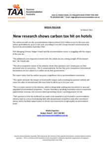 MEDIA RELEASE 18 March 2013 New research shows carbon tax hit on hotels The carbon tax will cost the accommodation industry almost $115 million in just its first year and reduce profitability by up to 12 per cent, accord