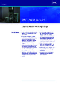 Data Sheet  EMC CLARiiON CX Series Extending the lead in midrange storage The Big Picture