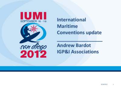 International Maritime Conventions update _________________ Andrew Bardot IGP&I Associations