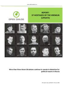 www.odfoundation.eu  More than three dozen Ukrainians continue to remain in detention for political reasons in Russia  The report was published: 10 June, 2016