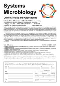 Systems Microbiology Current Topics and Applications Edited by: Brian D. Robertson and Brendan W. Wren (Imperial College, London and London School of Hygiene and Tropical Medicine; respectively)