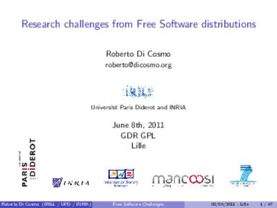 Research challenges from Free Software distributions Roberto Di Cosmo  Universit´ e Paris Diderot and INRIA