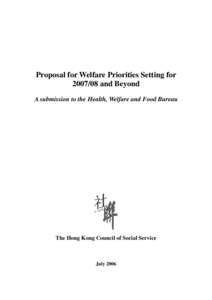 Proposal for Welfare Priorities Setting forand Beyond A submission to the Health, Welfare and Food Bureau The Hong Kong Council of Social Service