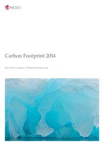 Carbon Footprint 2014 Real Estate & Logistics & Physical Security Group The Pictet Group, fully aware of those responsibilities incumbent on a business operating internationally, has been implementing concerted measures