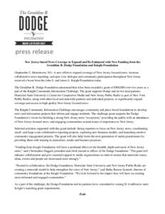 press release New Jersey-based News Coverage to Expand and Be Enhanced with New Funding from the Geraldine R. Dodge Foundation and Knight Foundation (September 5, Morristown, NJ)--A new effort to expand coverage of New J