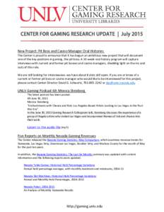 CENTER FOR GAMING RESEARCH UPDATE | July 2015 New Project: Pit Boss and Casino Manager Oral Histories The Center is proud to announce that it has begun an ambitious new project that will document one of the key positions