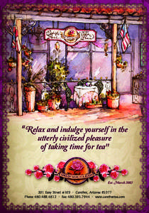 “ Relax and indulge yourself in the utterly civilized pleasure of taking time for tea” Est. March[removed]Easy Street #103 • Carefree, Arizona 85377