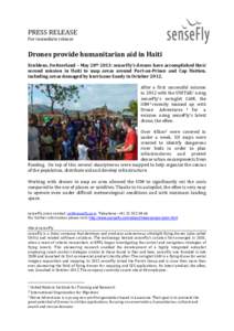PRESS RELEASE For immediate release Drones provide humanitarian aid in Haiti Ecublens, Switzerland – May 28th 2013: senseFly’s drones have accomplished their second mission in Haiti to map areas around Port-au-Prince