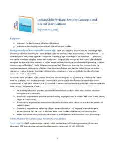 Indian Child Welfare Act: Key Concepts and Recent Clarifications September 2, 2015 Purpose: • to protect the best interests of Indian children and •