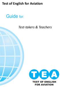 Test of English for Aviation  Guide for: Test-takers & Teachers  Guide