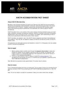 AACTA ACCREDITATION FACT SHEET About AACTA Membership Members of the Australian Academy of Cinema and Television Arts (AACTA) are responsible for recognising and awarding screen excellence in Australia, particularly thro