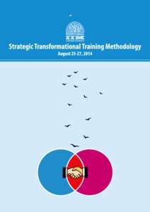 Strategic Transformational Training Methodology August 25-27, 2014 Development of managerial capability is a key element in strategic survival and growth not only for organizations but also for the personal development 