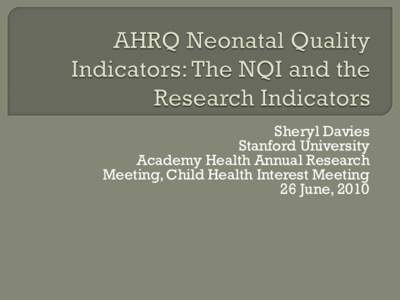 Sheryl Davies Stanford University Academy Health Annual Research Meeting, Child Health Interest Meeting 26 June, 2010