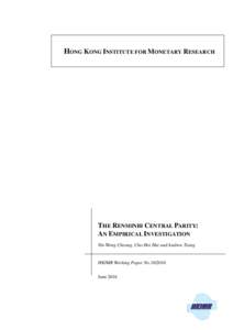 HONG KONG INSTITUTE FOR MONETARY RESEARCH  THE RENMINBI CENTRAL PARITY: AN EMPIRICAL INVESTIGATION Yin-Wong Cheung, Cho-Hoi Hui and Andrew Tsang