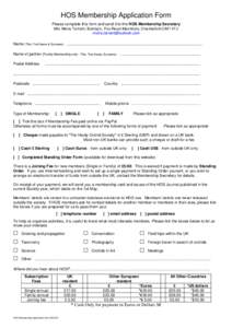 HOS Membership Application Form Please complete this form and send it to the HOS Membership Secretary Mrs Moira Tarrant, Bumby’s, Fox Road Mashbury, Chelmsford CM1 4TJ  Name (Title, First Name 