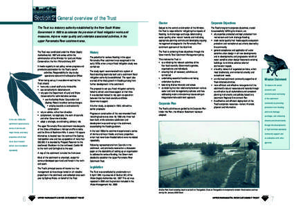 Section 2 General overview of the Trust The Trust is a statutory authority established by the New South Wales Government in 1989 to accelerate the provision of flood mitigation works and measures, improve water quality a