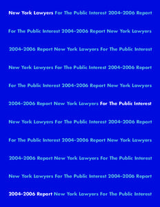 New York Lawyers For The Public Interest 2004–2006 Report  For The Public Interest 2004–2006 Report New York Lawyers 2004–2006 Report New York Lawyers For The Public Interest