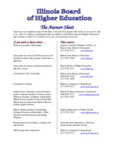 The Answer Sheet Some days our telephones ring off the hook w ith calls from people who really do not want to talk to us. Here is a listing o f information that is available at the Illinois Board of Higher Education and 