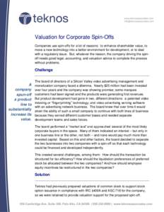 Valuation for Corporate Spin-Offs Companies use spin-offs for a lot of reasons: to enhance shareholder value, to move a new technology into a better environment for development, or to deal with a regulatory issue. But, w