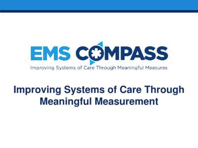Improving Systems of Care Through Meaningful Measurement Acknowledgments Thank you to the National Highway Traffic Safety Administration for funding and