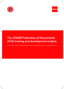 The ASEAN Federation of Accountants (AFA) training and development analysis A RESEARCH PROJECT COMMISSIONED BY THE ASEAN FEDERATION OF ACCOUNTANTS (AFA) About ACCA