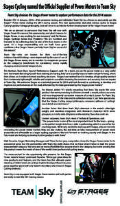 Boulder, CO, 14 January, 2014—After extensive testing and validation Team Sky has chosen to exclusively use the Stages® Power meter during the 2014 racing season. This new sponsorship deal adds serious cache to Stages
