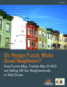 JUNEDo Hedge Funds Make Good Neighbors? How Fannie Mae, Freddie Mac & HUD are Selling Off Our Neighborhoods