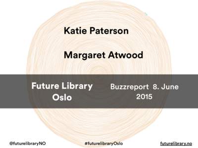 Katie Paterson Margaret Atwood Future Library Oslo  @futurelibraryNO