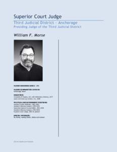 Superior Court Judge Third Judicial District - Anchorage Presiding Judge of the Third Judicial District William F. Morse