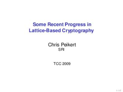 Some Recent Progress in Lattice-Based Cryptography Chris Peikert SRI  TCC 2009
