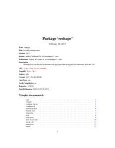 Package ‘reshape’ February 20, 2015 Type Package Title Flexibly reshape data. VersionAuthor Hadley Wickham <>