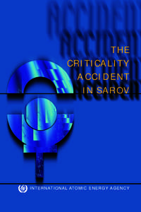 THE CRITICALITY ACCIDENT IN SAROV  I N T E R N AT I O N A L ATO M I C E N E R G Y A G E N C Y