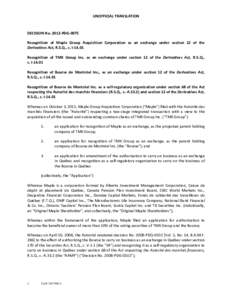 UNOFFICIAL TRANSLATION    DECISION No. 2012‐PDG‐0075  Recognition  of  Maple  Group  Acquisition  Corporation  as  an  exchange  under  section  12  of  the  Derivatives Act, R.S.Q., c. I‐14