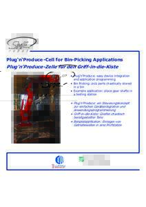 r o b o t  Plug‘n‘Produce -Cell for Bin-Picking Applications Plug’n’Produce -Zelle für den Griff-in-die-Kiste • Plug‘n‘Produce: easy device integration